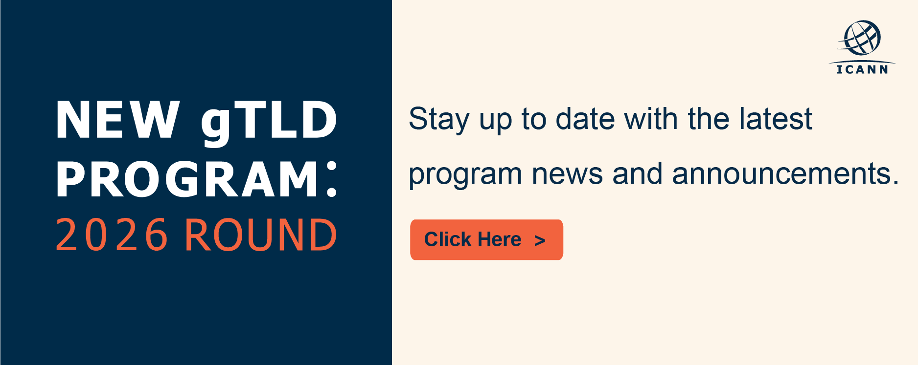 New gTLD Program: 2026 Round | Stay up to date with the latest program news and announcements. Click here.