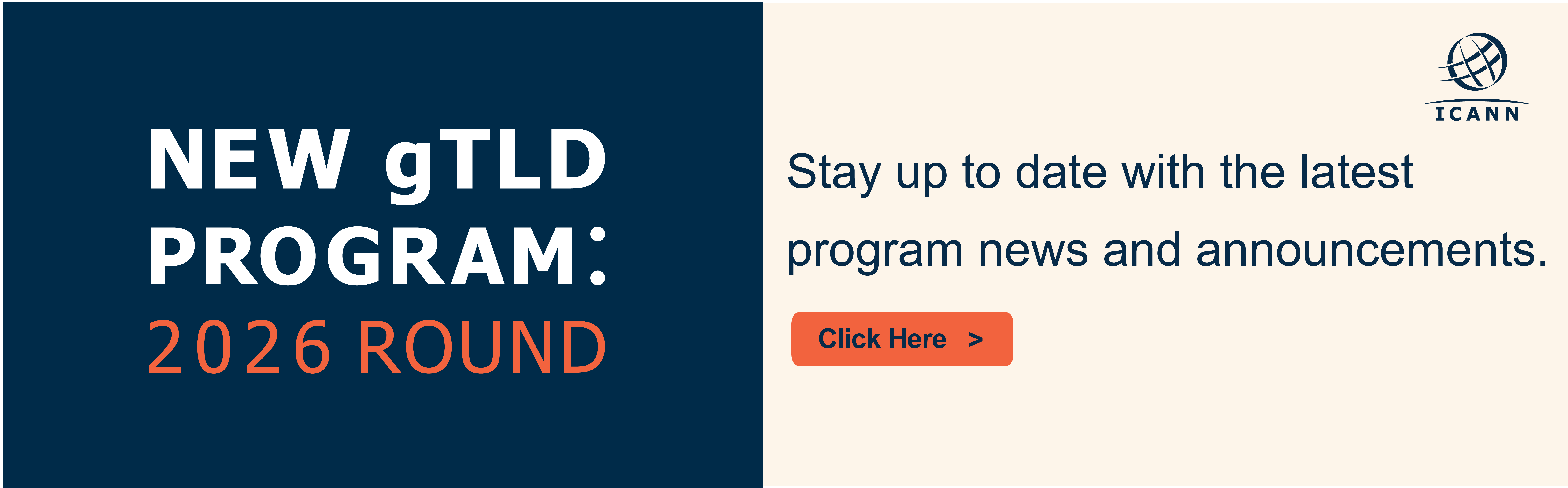 New gTLD Program: 2026 Round | Stay up to date with the latest program news and announcements. Click here.